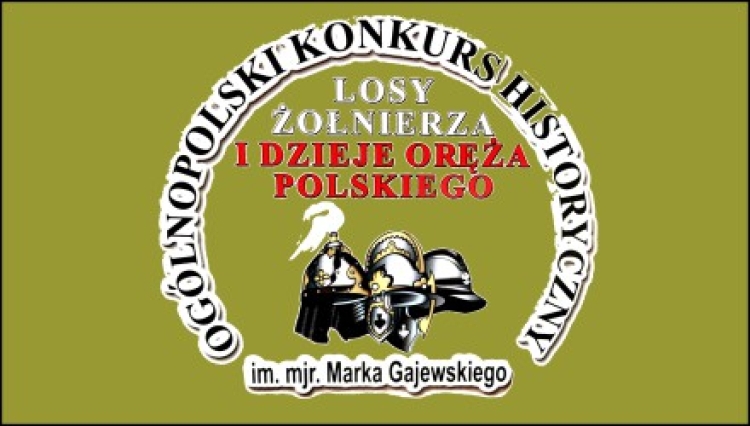 LOSY ŻOŁNIERZA I DZIEJE ORĘŻA POLSKIEGO Ogólnopolski Konkurs Historyczny